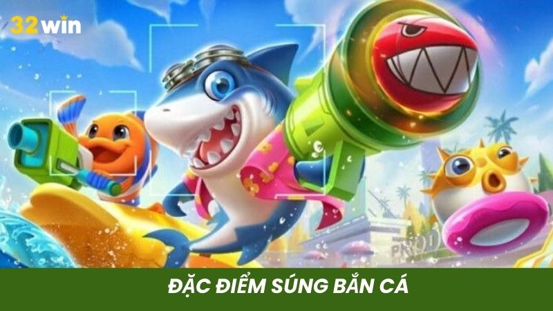 Súng săn cá là vũ khí quan trọng của người chơi