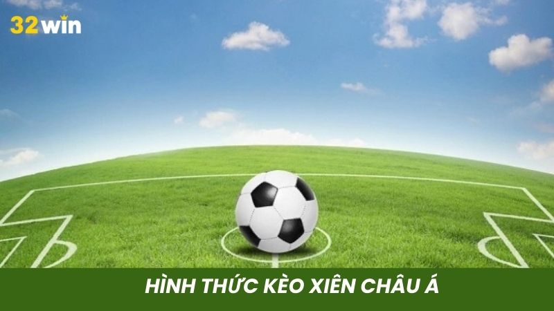 Kèo xiên châu Á với tỷ lệ thưởng khổng lồ