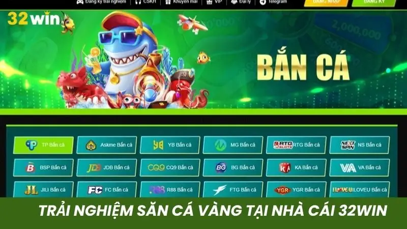Chinh phục săn cá vàng tại các sảnh chơi 32win